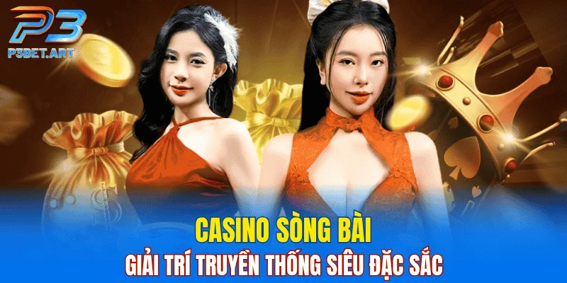 Casino sòng bài giải trí truyền thống siêu đặc sắc