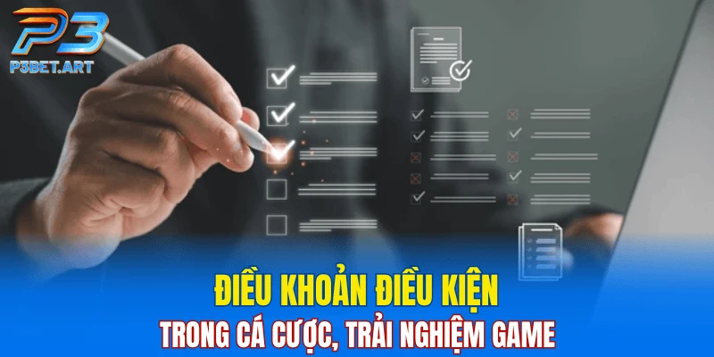 Điều khoản điều kiện trong cá cược, trải nghiệm game