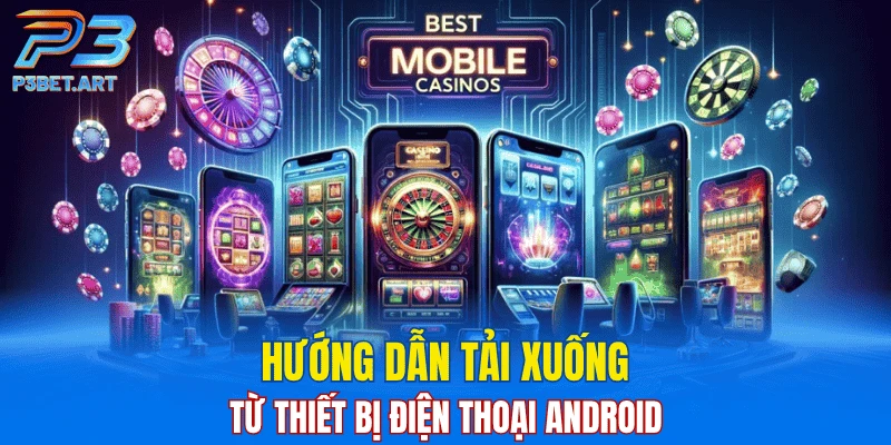 Hướng dẫn tải xuống từ thiết bị điện thoại Android