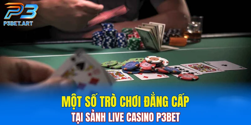Một số trò chơi đẳng cấp nhất tại sảnh Live Casino P3BET