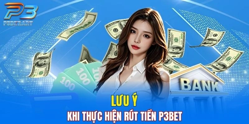 Một số việc cần lưu ý khi thực hiện rút tiền tại nền tảng